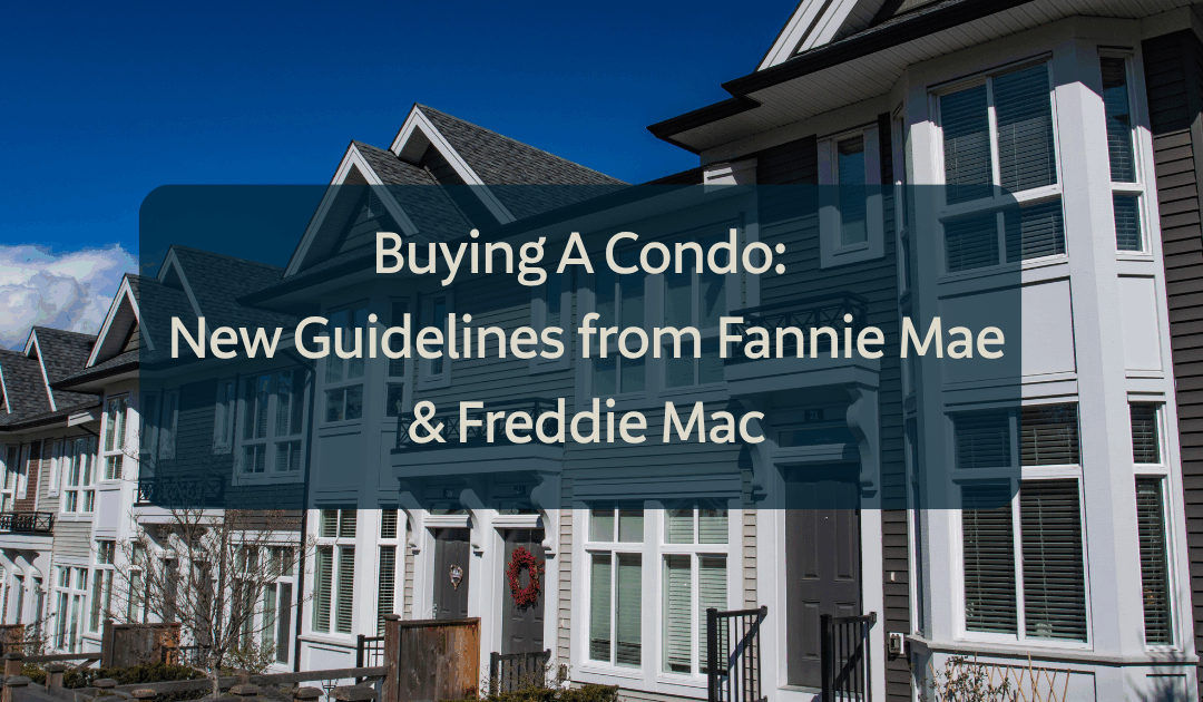 New Condo Guidelines for Fannie Mae & Freddie Mac